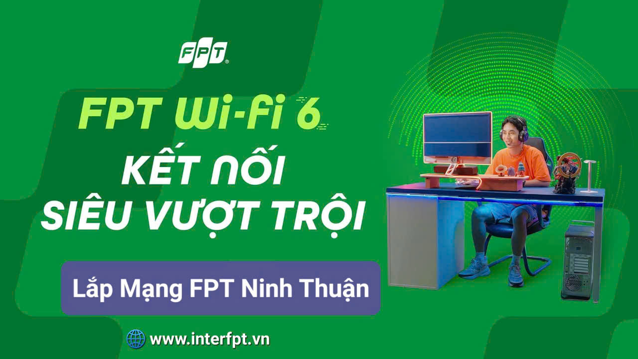 Chọn FPT Khi Lắp Mạng Tại Ninh Thuận